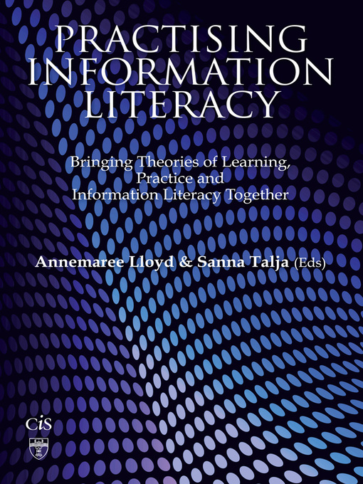 Title details for Practising Information Literacy by Annemaree Lloyd - Available